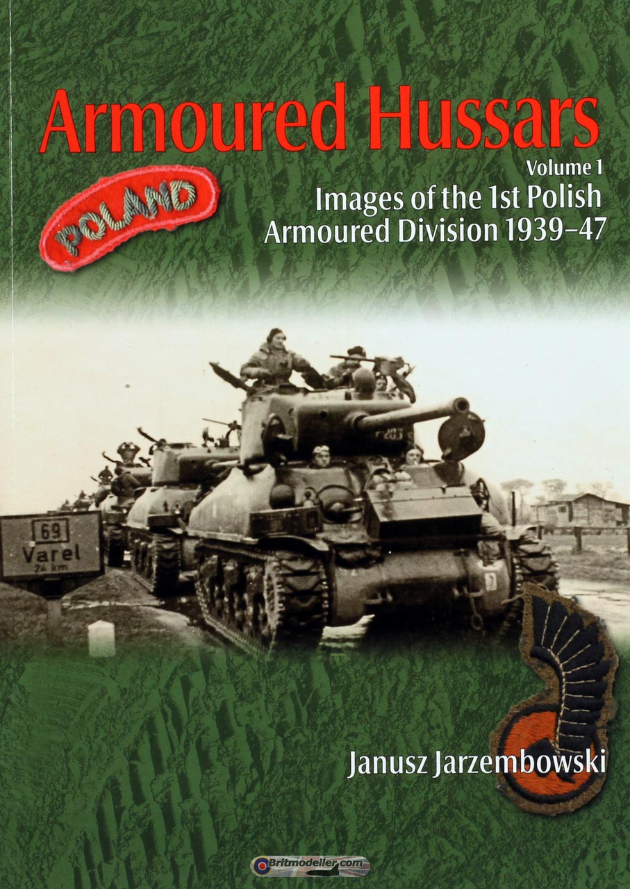 Armoured Hussars. 1st Polish Armoured Division - Reference Material ...